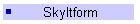 Skyltform